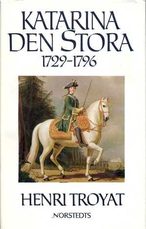 Katarina den stora : 1729-1796; Henri Troyat; 1979