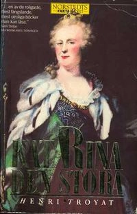 Katarina den stora : 1729-1796; Henri Troyat; 1987