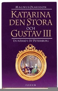 Katarina den stora och Gustav III; Magnus Olausson; 1998