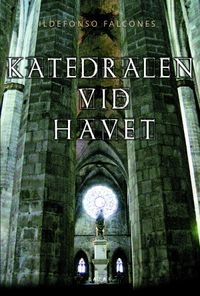 Katedralen vid havet; Ildefonso Falcones; 2008