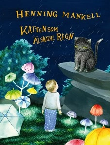 Katten som älskade regn; Henning Mankell; 2012