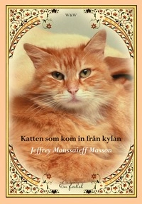 Katten som kom in från kylan; Jeffrey Moussaieff Masson; 2006