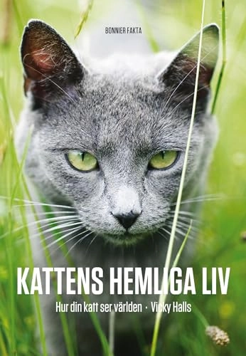 Kattens hemliga liv : hur din katt ser på världen; Vicky Halls; 2011