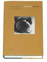 Kattens historia : Sverige speglat i djurets öga; Gunnar Broberg; 2004