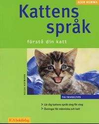 Kattens språk : förstå din katt; Helga Hofmann; 2006