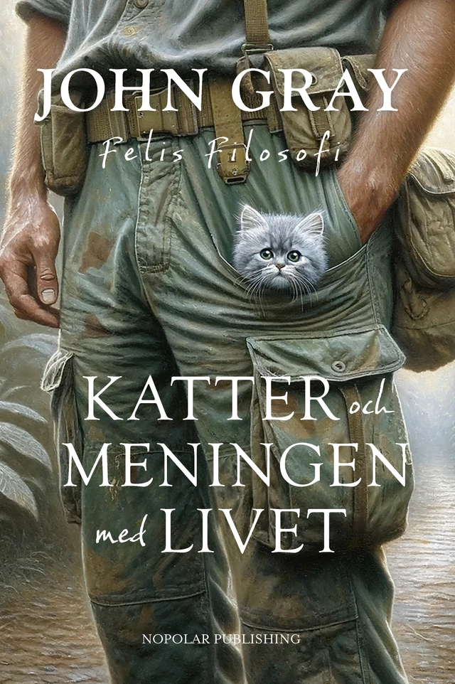 Katter och meningen med livet : Felis filosofi; John Gray; 2024
