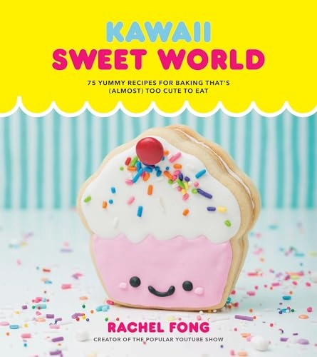 Kawaii sweet world : 75 yummy recipes for baking that's (almost) too cute to eat; Rachel Fong; 2019