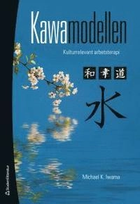Kawamodellen : kulturrelevant arbetsterapi; Michael Iwana; 2012