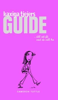 Kaxiga tjejers guide till att få vad de vill ha; Cameron Tuttle; 2005