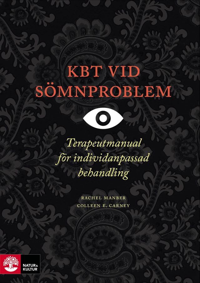 KBT vid sömnproblem : terapeutmanual vid individanpassad behandling; Rachel Manber, Colleen E. Carney; 2016