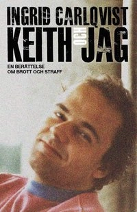 Keith och jag; Ingrid Carlqvist; 2010