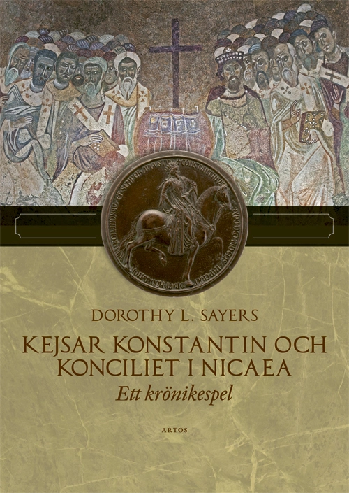 Kejsar Konstantin och konciliet i Nicaea : ett krönikespel; Dorothy L. Sayers; 2023