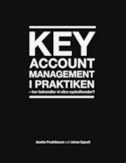 Key Account Management i praktiken; Anette Fredriksson, Johan Egnell; 2012