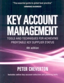 Key account management : tools and techniques for achieving profitable key supplier status; Peter Cheverton; 2008