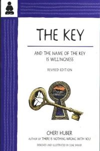 Key - and the name of the key is willingness; Cheri Huber; 1998