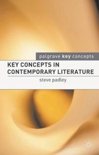 Key concepts in contemporary literature; Steve Padley; 2006