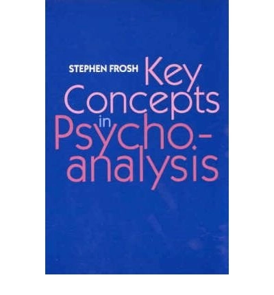 Key Concepts in Psychoanalysis; Frosh Stephen; 2002