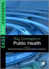Key concepts in public health; Frances Wilson, Andi Mabhala; 2009