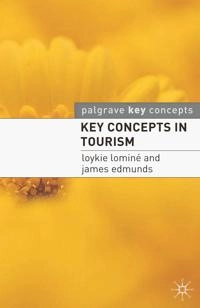 Key Concepts in Tourism; Loykie Lominé, James Edmunds; 2007