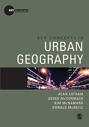 Key concepts in urban geography; Alan Latham, Derek McCormack, Kim McNamara, Donald McNeill; 2009