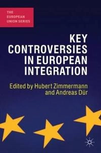 Key controversies in European integration; Hubert Zimmermann, Andreas Dür; 2012