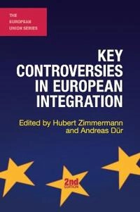 Key controversies in European integration; Hubert Zimmermann, Andreas Dür; 2016