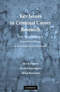 Key issues in criminal career research : new analyses of the Cambridge Study in Delinquent Development; Alexis Russell Piquero; 2007