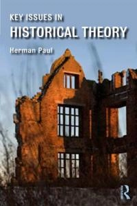 Key issues in historical theory; Herman Paul; 2015