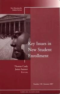 Key Issues in New Student Enrollment : New Directions for Student Services,; Sigurd Hansson; 2008