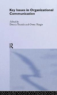 Key issues in organizational communication; Owen Hargie, Dennis Tourish; 2004
