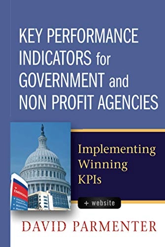 Key Performance Indicators for Government and Non Profit Agencies: Implemen; David Parmenter; 2012