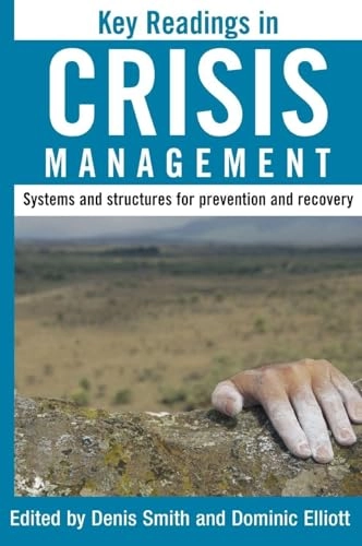 Key readings in crisis management : systems and structures for prevention and recovery; Dominic Elliot, Denis Smith; 2006