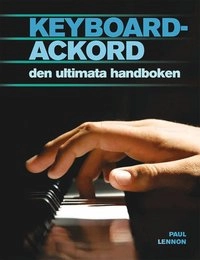 Keyboardackord : den ultimata handboken : över 500 ackord för alla musikstilar; Paul Lennon; 2013