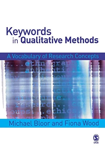 Keywords in qualitative methods : a vocabulary of research concepts; Michael Bloor; 2006