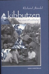 Kibbutzen : från utopi till verklighet; Richard Jändel; 2008