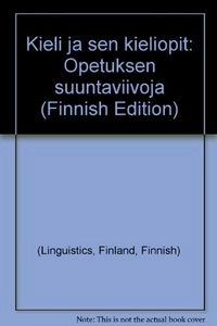 Kieli ja sen kieliopit : opetuksen suuntaviivoja; Finland. Undervisningsministeriet. Arbetsgrupp; 1994