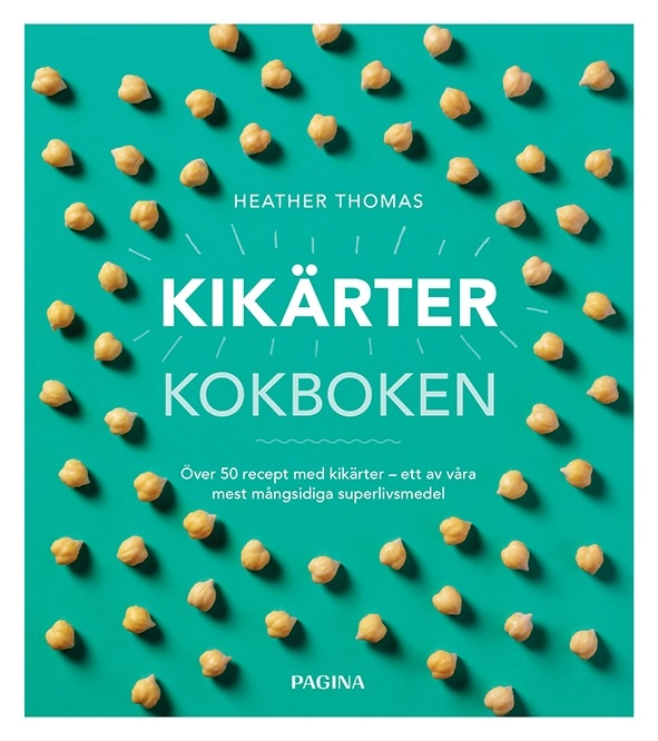 Kikärtor : kokboken; Thomas Heather; 2018