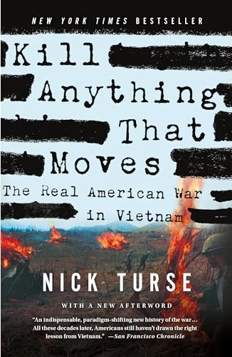 Kill anything that moves : the real American war in Vietnam; Nick Turse; 2014