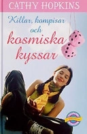 Killar, kompisar och kosmiska kyssar; Cathy Hopkins; 2004