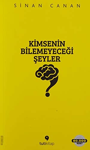 Kimsenin bilemeyeceği şeyler : bize, bilime, inanca ve kaosa dair "fraktal" düşünceler; Sinan Canan; 2020