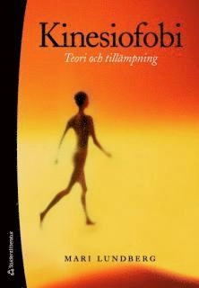 Kinesiofobi : teori och tillämpning; Mari Lundberg; 2008