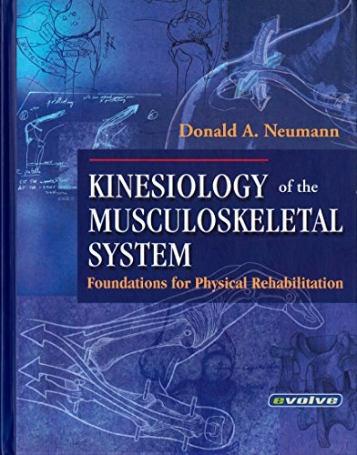 Kinesiology of the musculoskeletal system : foundations for physical rehabilitation; Donald A. Neumann; 2002