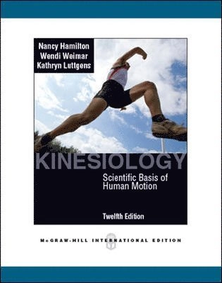 Kinesiology : scientific basis of human motion.; Nancy Hamilton, Wendi. Weimar, Kathryn Luttgens; 2011