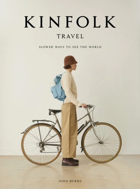 Kinfolk Travel; John Burns; 2021