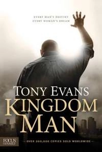 Kingdom man : every man's destiny, every woman's dream; Tony Evans; 2012