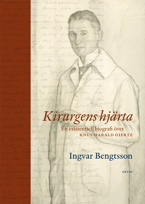 Kirurgens hjärta : en existentiell biografi över Knut Harald Giertz; Ingvar Bengtsson; 2021