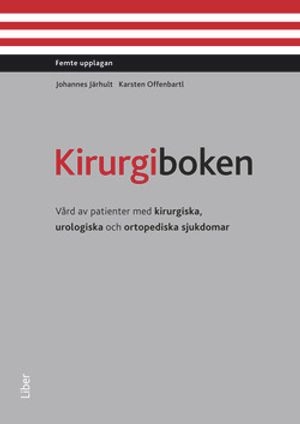 Kirurgiboken : vård av patienter med kirurgiska, urologiska och ortopediska sjukdomar; Johannes Järhult; 2013