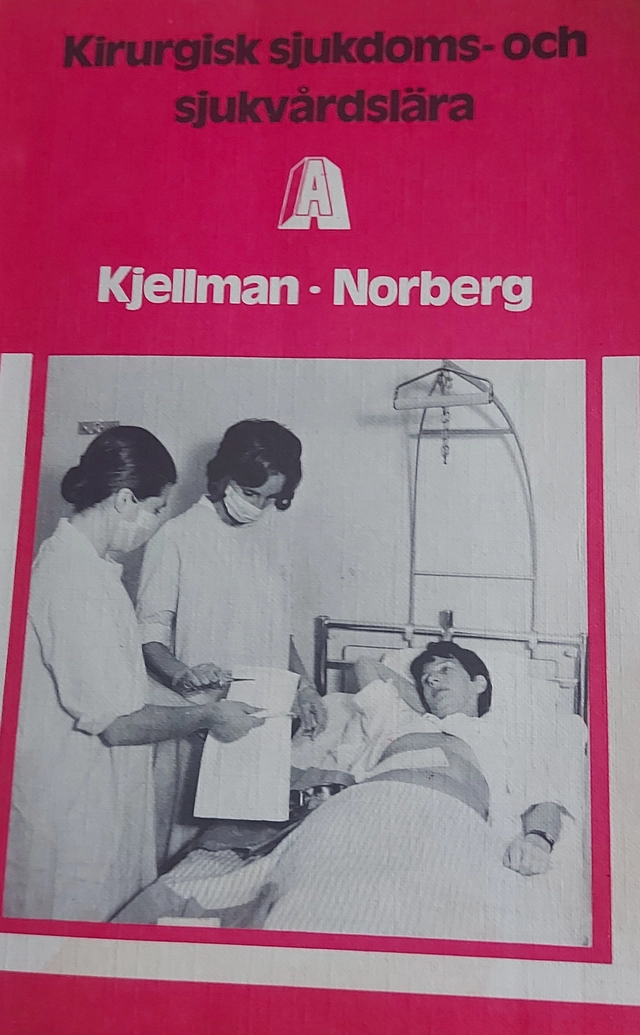 Kirurgisk sjukdoms- och sjukvårdslära: A; Marianne Kjellman; 1976