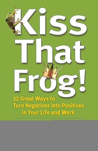 Kiss That Frog!; Brian Tracy; 2012