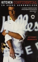 Kitchen Confidential : en kocks bekännelser; Anthony Bourdain; 2002